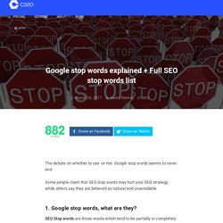 Google stop words explained + Full SEO stop words list