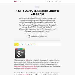How To Share Google Reader Stories to Google Plus