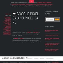 ❤ Google Pixel 3A and Pixel 3A XL - ❤️ Sydney CBD Repair Centre □