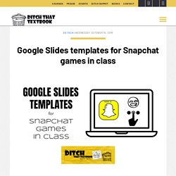 Google Slides templates for Snapchat games in class