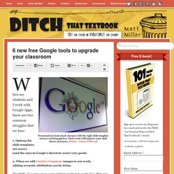 6 new free Google tools to upgrade your classroom