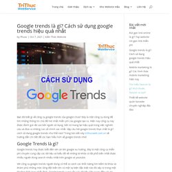 Google trends là gì? Cách sử dụng google trends hiệu quả nhất