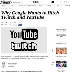 Why Google Wants to Hitch Twitch and YouTube