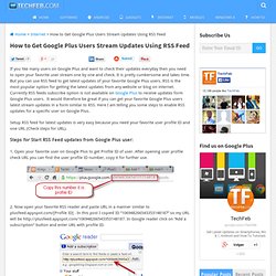 How to Get Google Plus Users Stream Updates Using RSS Feed