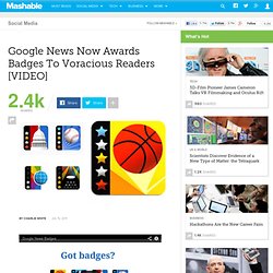 Google News Now Awards Badges To Voracious Readers