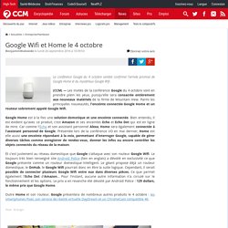 Google Wifi et Home le 4 octobre