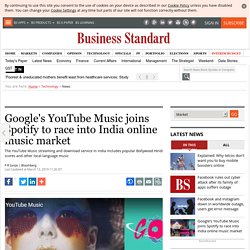 Google's YouTube Music joins Spotify to race into India online music market