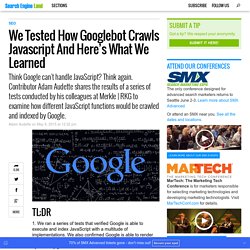 We Tested How Googlebot Crawls Javascript And Here's What We Learned