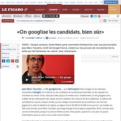 Le Figaro «On googlise les candidats»