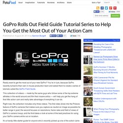 GoPro Rolls Out Field Guide Tutorial Series to Help You Get the Most Out of Your Action Cam