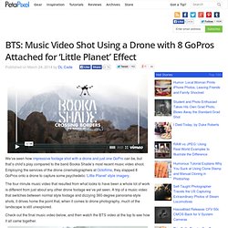 BTS: Music Video Shot Using a Drone with 8 GoPros Attached for 'Little Planet' Effect