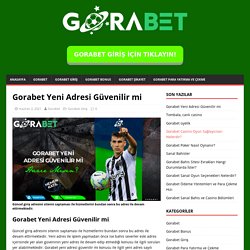 Gorabet Yeni Adresi Güvenilir mi - Gorabet Güncel Giriş Adresi