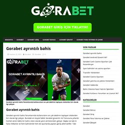 Gorabet ayrıntılı bahis - Gorabet Yeni Giriş Adresi Güncel