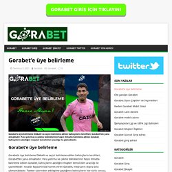 Gorabet’e üye belirleme - Gorabet Giriş Adresi Slot