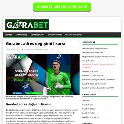 Gorabet adres değişimi lisansı - Gorabet Giriş Adresi