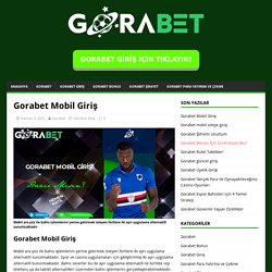 Gorabet Mobil Giriş - Gorabet Yeni Giriş Adresi bonus