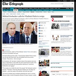 Mikhail Gorbachev calls for Putin to resign