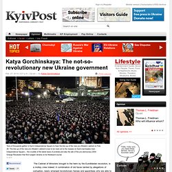 Katya Gorchinskaya: The not-so-revolutionary new Ukraine government