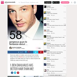 58 Gorgeous Guys to Fantasize about ... → Celebs