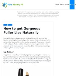 How to get Gorgeous Fuller Lips Naturally