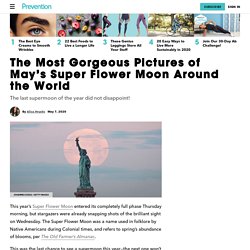 Gorgeous Pictures of May’s Super Flower Moon Around the World