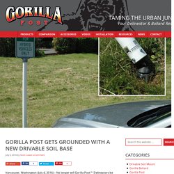 Gorilla Post Gets Grounded with a New Drivable Soil Base - Gorilla Post