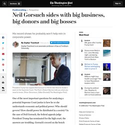 Neil Gorsuch sides with big business, big donors and big bosses
