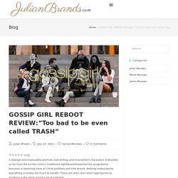 GOSSIP GIRL REBOOT - Julian Brand actor movie reviews