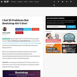 I Got 99 Problems But Bootstrap Ain't One!