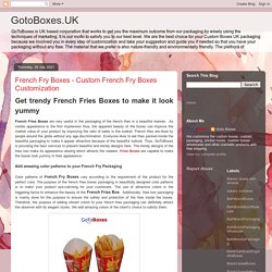 GotoBoxes.UK: French Fry Boxes - Custom French Fry Boxes Customization