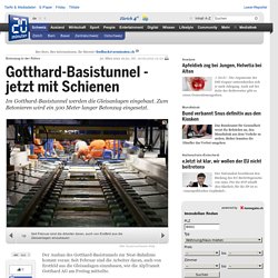 Gotthard-Basistunnel - jetzt mit Schienen