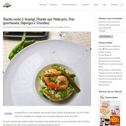Risotto verde & Scampi {Risotto aux Petits pois, Pois gourmands, Asperges & Crevettes}