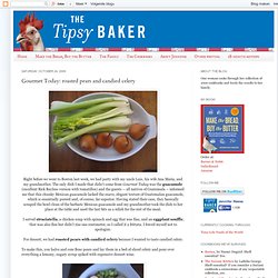 The Tipsy Baker: Gourmet Today: roasted pears and candied celery