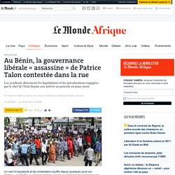 Au Bénin, la gouvernance libérale « assassine » de Patrice Talon contestée dans la rue