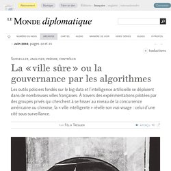 La « ville sûre » ou la gouvernance par les algorithmes, par Félix Tréguer (Le Monde diplomatique, juin 2019)