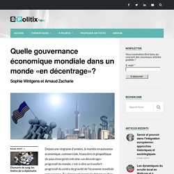 Quelle gouvernance économique mondiale dans un monde «en décentrage»? – BePolitix