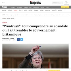 "Windrush": tout comprendre au scandale qui fait trembler le gouvernement britannique