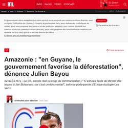 RTL 28/08/19 Amazonie : "en Guyane, le gouvernement favorise la déforestation", dénonce Julien Bayou