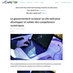 Le gouvernement va lancer un site web pour développer et valider des compéten... - elCurator