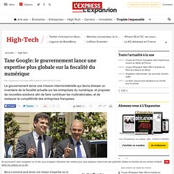 Taxe Google: le gouvernement lance une expertise plus globale sur la fiscalité du numérique