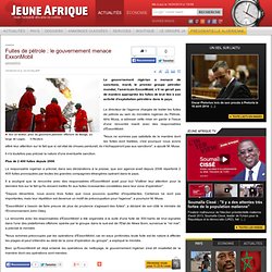 Nigeria : Fuites de pétrole : le gouvernement menace ExxonMobil Nigeria, Economie : Jeuneafrique.com