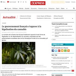Le gouvernement français s'oppose à la légalisation du cannabis
