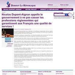 Nicolas Dupont-Aignan appelle le gouvernement à ne pas casser les professions réglementées qui garantissent aux Français une qualité de services