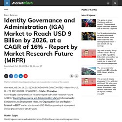 Identity Governance and Administration (IGA) Market to Reach USD 9 Billion by 2026, at a CAGR of 16% - Report by Market Research Future (MRFR)