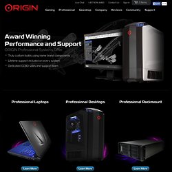 ORIGIN PC brings you truly custom professional desktops with the GENESIS, MILLENNIUM, and EON systems.