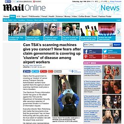 Can TSA's scans give you cancer? Is government covering up disease 'clusters'?
