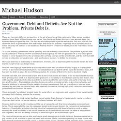 Government Debt and Deficits Are Not the Problem. Private Debt Is.