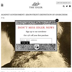 Against government: Kropotkin’s definition of anarchism