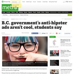 B.C. government’s anti-hipster ads aren’t cool, students say