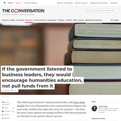 If the government listened to business leaders, they would encourage humanities education, not pull funds from it